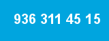 936 311 45 15